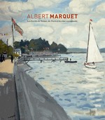 Albert Marquet : les bords de Seine, de Paris  la cte normande